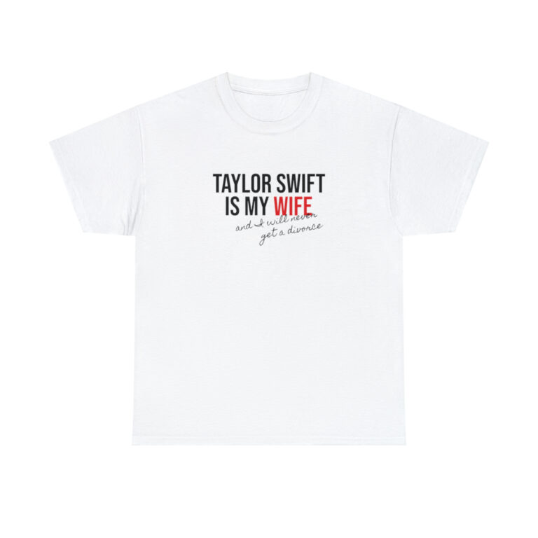 "Taylor Swift is My Wife" Unisex T-Shirt