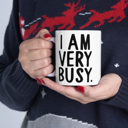 I Am Very Busy Ceramic Mug 2