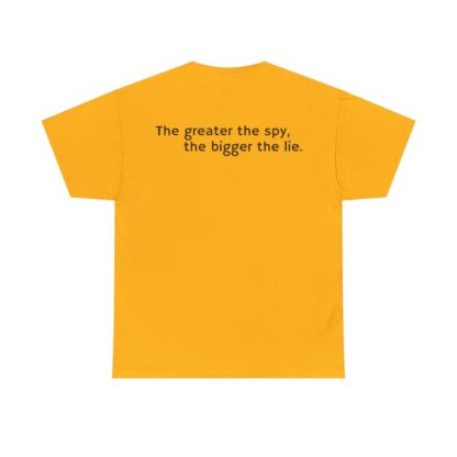 The Greater The Spy The Bigger The Lie T Shirt 2