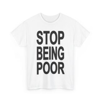 Stop Being Poor Paris Hilton T Shirt