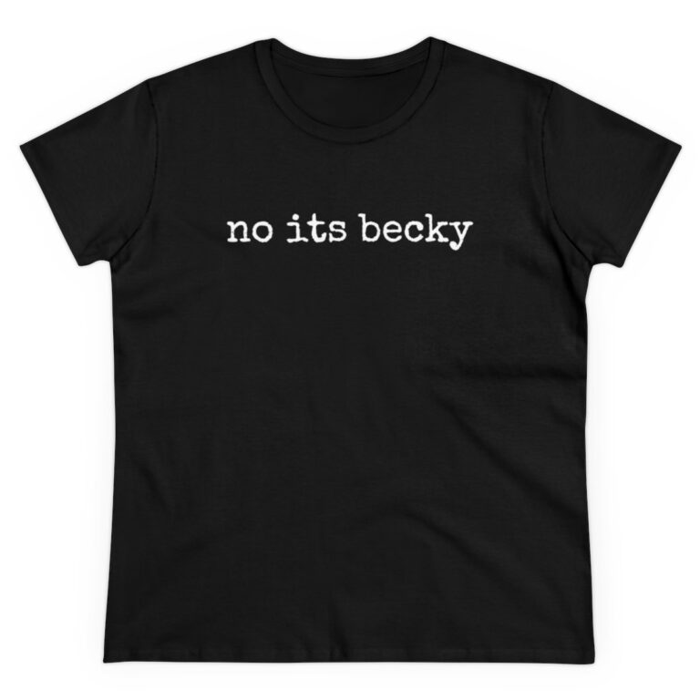 Taylor Swift No Its Becky T Shirt 3