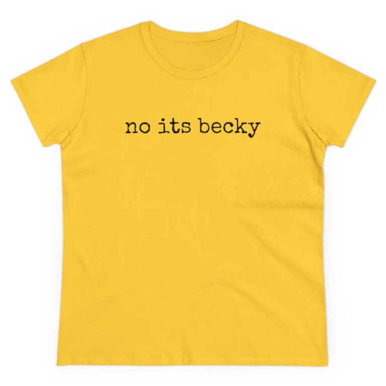 Taylor Swift No Its Becky T Shirt