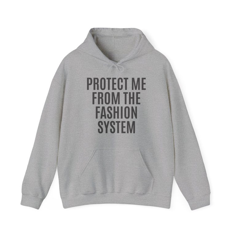 "Protect Me from the Fashion System" Unisex Hoodie