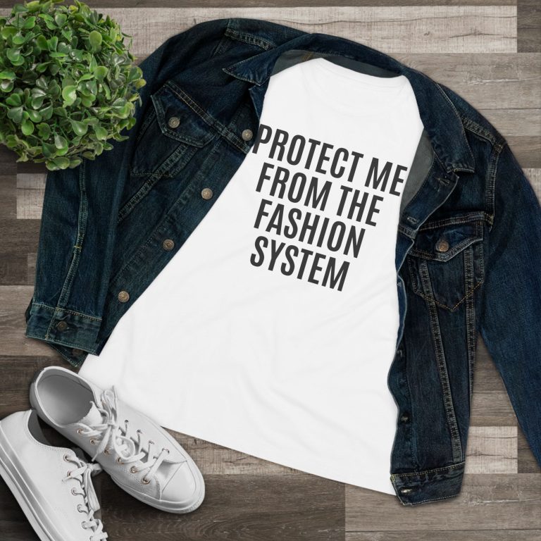 "Protect Me from the Fashion System" Women's T-Shirt