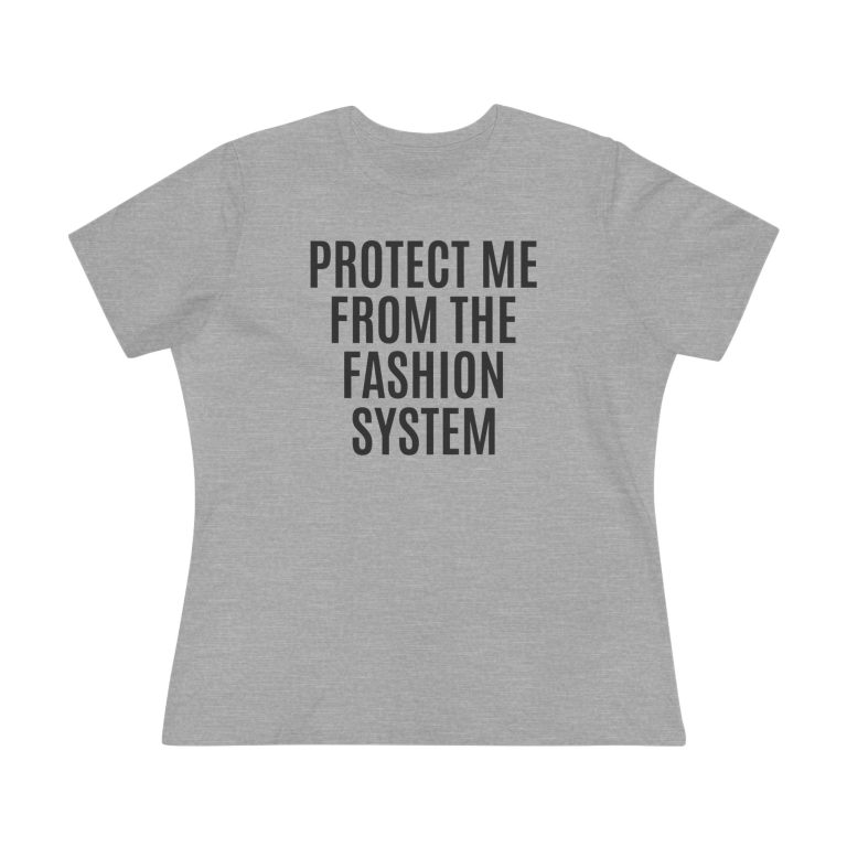 "Protect Me from the Fashion System" Women's T-Shirt