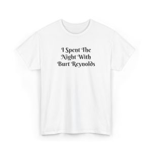 I Spent the Night with Burt Reynolds T-Shirt