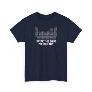 "I Wear this Shirt Periodically" Black T-Shirt